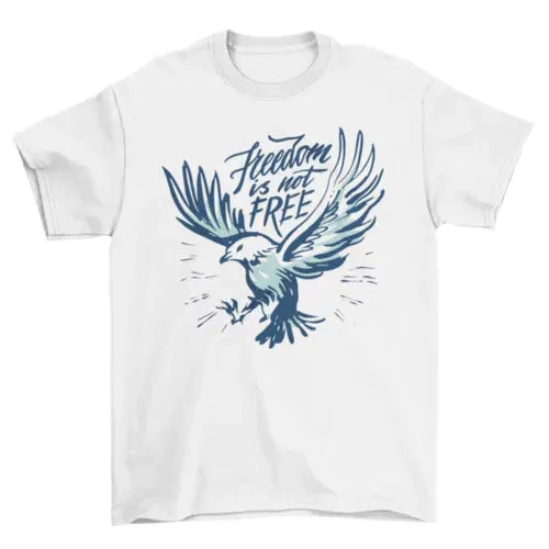 Freedom Is Not Free T-shirt