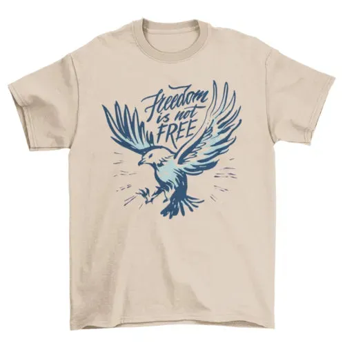 Freedom Is Not Free T-shirt