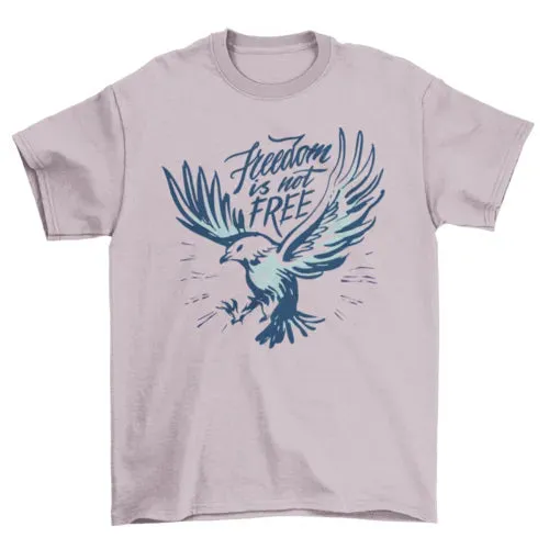 Freedom Is Not Free T-shirt